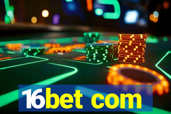 16bet com